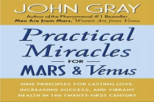 Book cover of Practical Miracles for Mars and Venus by John Gray Book cover of Practical Miracles for Mars and Venus by John Gray